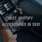 Best Spotify Accessories in 2021