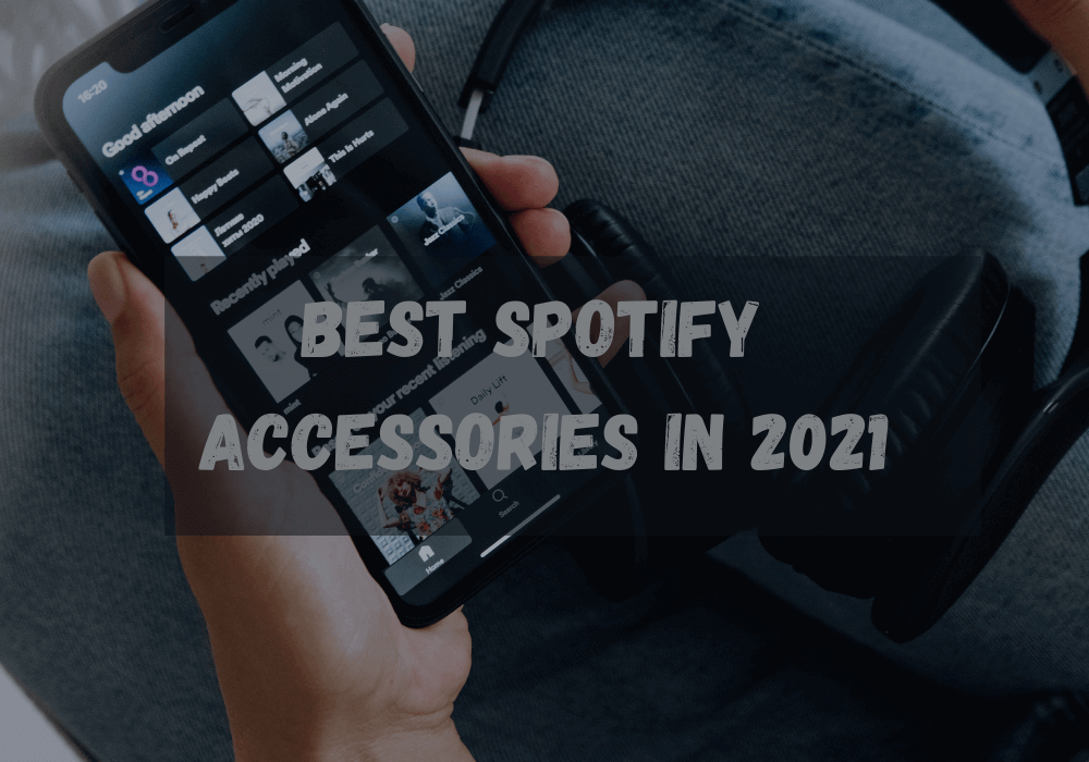 Best Spotify Accessories in 2021