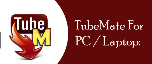 TubeMate for PC Download