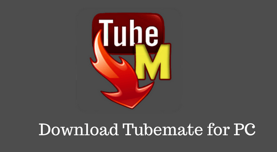 Tubemate Video Downloader For Pc