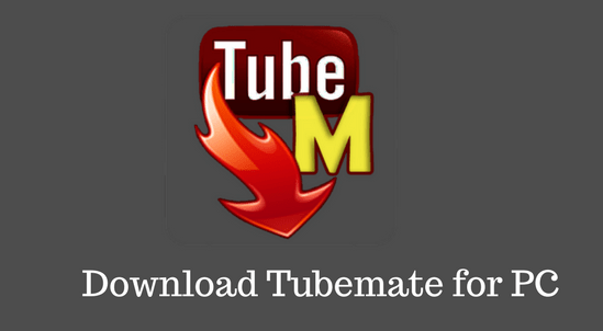 Tubemate for PC Window 7 64 Bit Free Download 